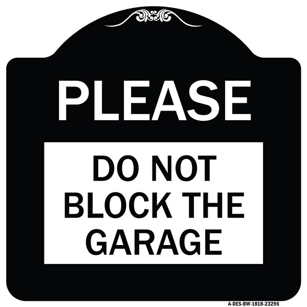 Please Do Not Block Garage Heavy-Gauge Aluminum Architectural Sign, 18" x 18", BW-1818-23296